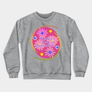 Mother's Day Quarantine Crewneck Sweatshirt